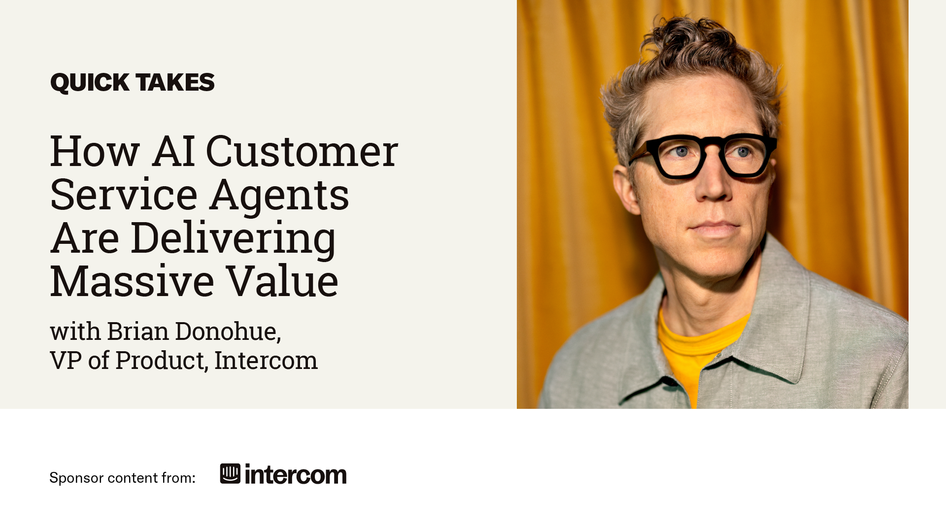 Video Quick Take: Intercom’s Brian Donahue on How AI Customer Service Agents Are Delivering Massive Value